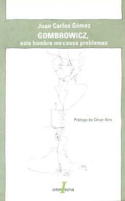 Gombrowicz, ese hombre me causa problemas