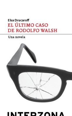 El último caso de Rodolfo Walsh